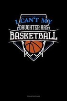 I Can't My Daughter Has Basketball