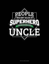 People Who Don't Believe In Superheroes Just Need To Meet This Uncle
