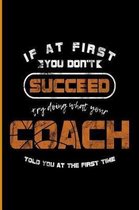 If at the First You Don't Succeed Try Doing What Your Coach Told You at the First Time