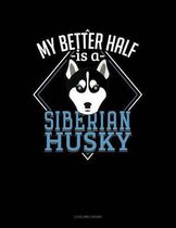 My Better Half Is a Siberian Husky