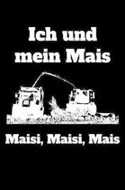 Ich und mein Mais Maisi, Maisi, Mais