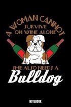 A Woman Cannot Survive On Wine Alone She Also Needs A Bulldog Notebook