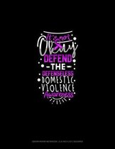 I'ts Not Okay Defend The Defenseless Domestic Violence Awareness