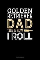 Golden Retriever Dad This Is How I Roll