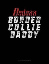 Badass Border Collie Daddy