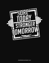 Sore Today Stronger Tomorrow: Storyboard Notebook 1.85