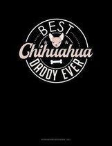 Best Chihuahua Daddy Ever: Storyboard Notebook 1.85