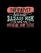 Therapist Because Badass Mom Is Not An Official Job Title