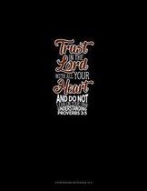Trust In The LORD With All Your Heart And Do Not Lean On Your Own Understanding - Proverbs 3: 5: Storyboard Notebook 1.85