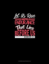 Let Us Run With Endurance The Race That Lies Before Us - Hebrews 12: 1: Storyboard Notebook 1.85