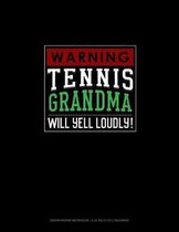 Warning! Tennis Grandma Will Yell Loudly!