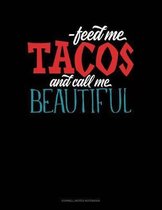 Feed Me Tacos and Call Me Beautiful