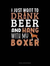 I Just Want to Drink Beer & Hang with My Boxer