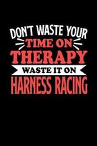 Don't Waste Your Time On Therapy Waste It On Harness Racing