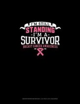 I'm Still Standing I'm A Survivor Breast Cancer Awareness