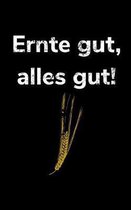 Ernte gut, alles gut!