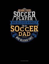 Behind Every Soccer Player Who Believes in Himself Is a Soccer Dad Who Believed First