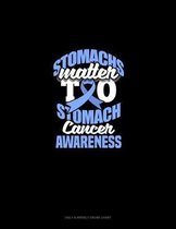 Stomachs Matter Too Stomach Cancer Awareness