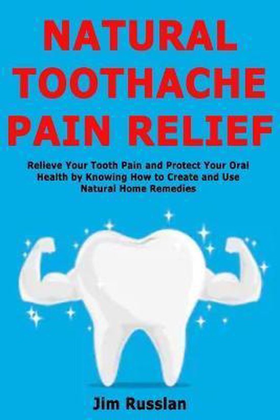 Natural Toothache Pain Relief, Jim Russlan 9781674910031 Boeken bol