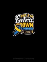 Just A Lil Extra Down Syndrome Awareness