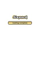 Sixpack loading complete