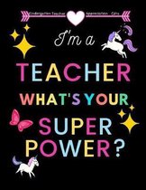 Kindergarten Teacher appreciation gifts: I'm a Teacher what's your superpower?