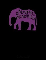 Moments And Memories