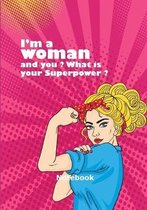 I'm a woman and you ? what is your superpower ? - notebook