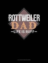Rottweiler Dad Life Is Ruff