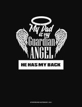 My Dad Is My Guardian Angel He Has My Back: Storyboard Notebook 1.85