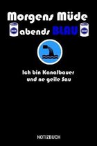 Morgens mude abends blau ich bin Kanalbauer und ne geile Sau