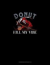 Donut Kill My Vibe: Storyboard Notebook 1.85