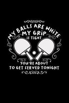 My balls are white my grip is tight