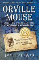 Orville Mouse and the Puzzle of the Clockwork Glowbird