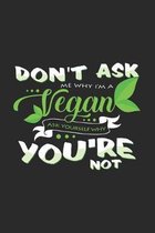 Don't ask me why I'm vegan