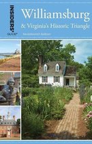 Insiders' Guide(r) to Williamsburg: And Virginia's Historic Triangle