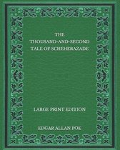 The Thousand-and-Second Tale of Scheherazade - Large Print Edition