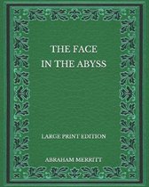 The Face in the Abyss - Large Print Edition