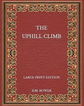 The Uphill Climb - Large Print Edition