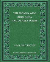The Woman Who Rode Away And Other Stories - Large Print Edition