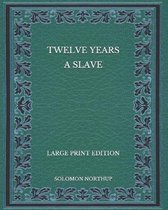 Twelve Years a Slave - Large Print Edition