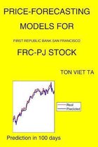 Price-Forecasting Models for First Republic Bank San Francisco FRC-PJ Stock