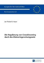 Europ�ische Hochschulschriften Recht- Die Regulierung Von Crowdinvesting Durch Das Kleinanlegerschutzgesetz