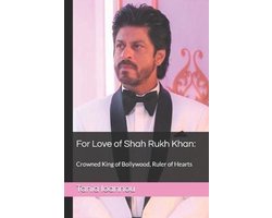 For Love of Shah Rukh Khan