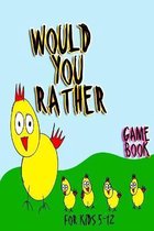 Would You Rather Game Book For Kids 5-12