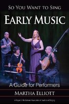 So You Want to Sing- So You Want to Sing Early Music