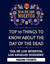 Dia De Los Muertos: Top 10 Things To Know About The Day Of The Dead