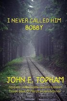 I Never Called Him Bobby