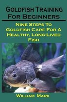 Goldfish Training For Beginners: Goldfish Training For Beginners