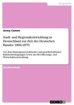 Stadt- und Regionalentwicklung in Deutschland zur Zeit des Deutschen Bundes 1806-1870
